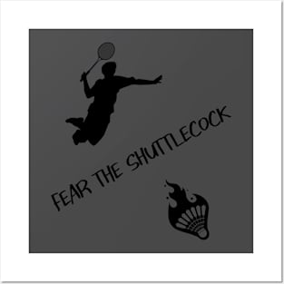 Fear the shuttlecock Posters and Art